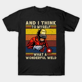 Retro Welder And I Think To Myself What A Wonderful Weld T-Shirt